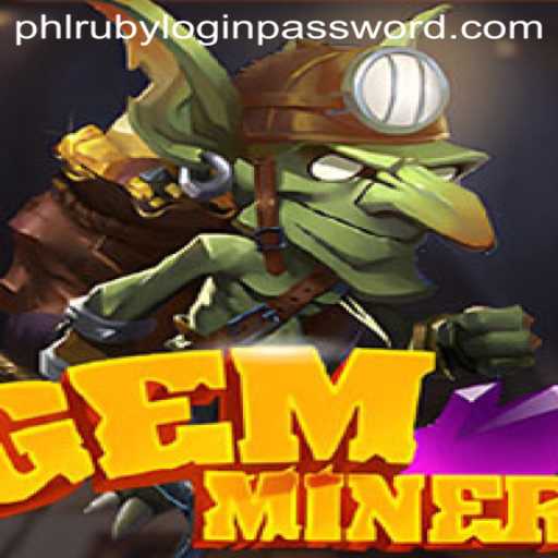 Discover the Thrill of GemMiner: Unearth the Secrets of Phlruby